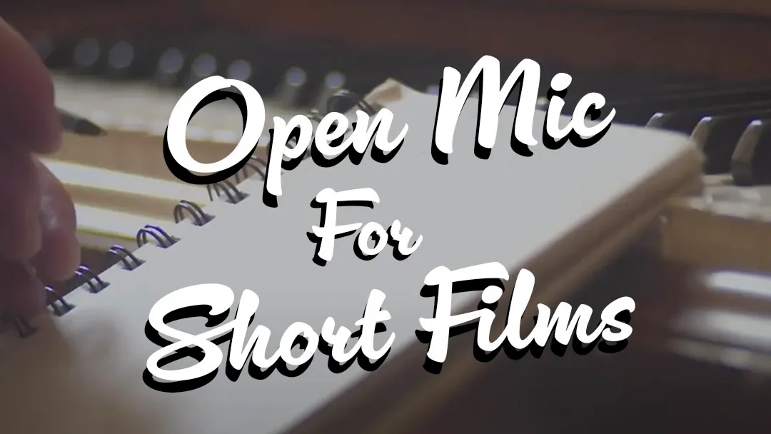 The Open Mic For Short Films